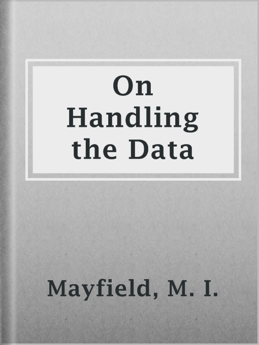 Title details for On Handling the Data by M. I. Mayfield - Available
